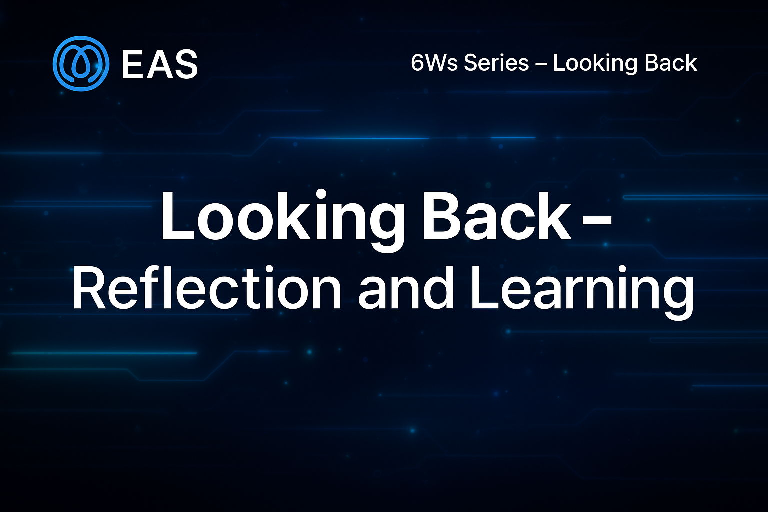 6Ws: Looking Back – Reflection and Learning