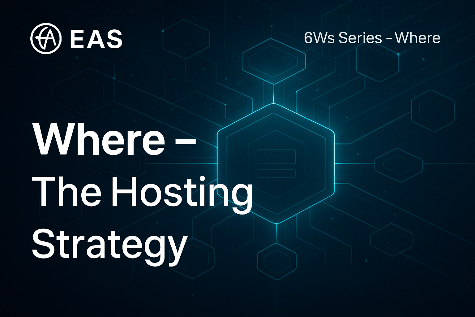 6Ws: Where – The Deployment and Infrastructure