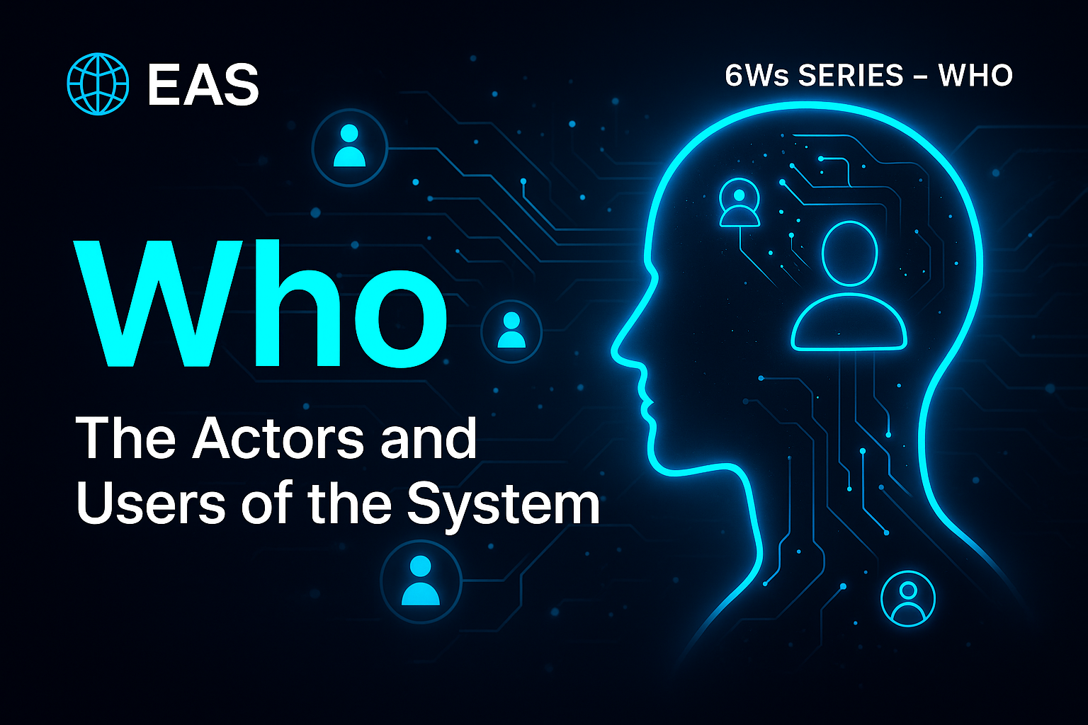 6Ws: Who – The Actors and Users of the System